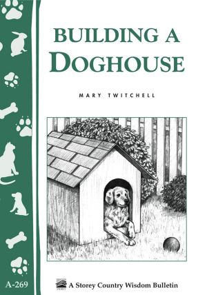 [Storey's Country Wisdom Bulletin 01] • Building a Doghouse